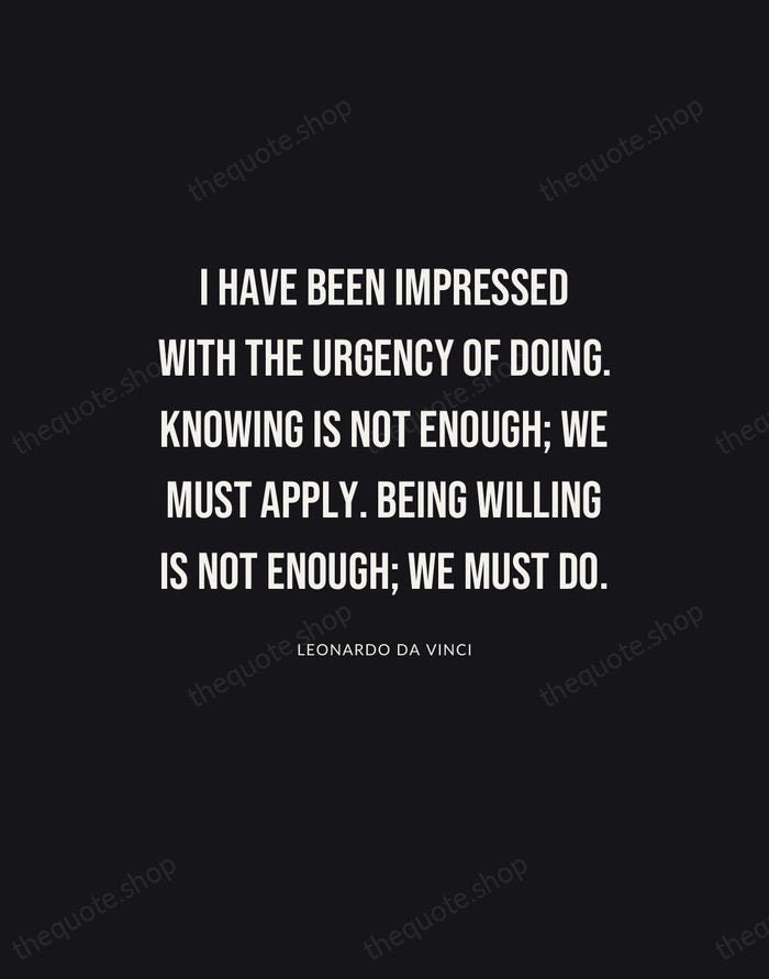 I have been impressed with the urgency of doing. Knowing is not… — Leonardo da Vinci | Printable Wall Art — Poster Condensed
