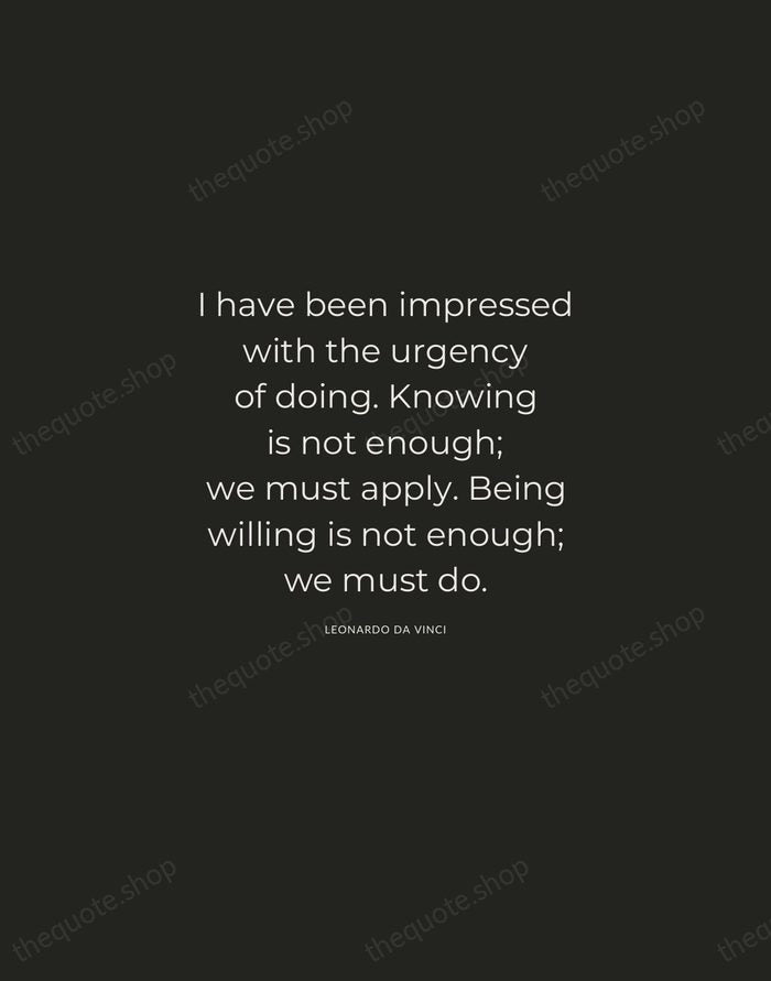 I have been impressed with the urgency of doing. Knowing is not… — Leonardo da Vinci — Charcoal Sans