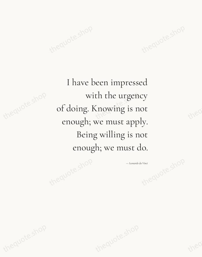 I have been impressed with the urgency of doing. Knowing is not… — Leonardo da Vinci — Soft Serif Right
