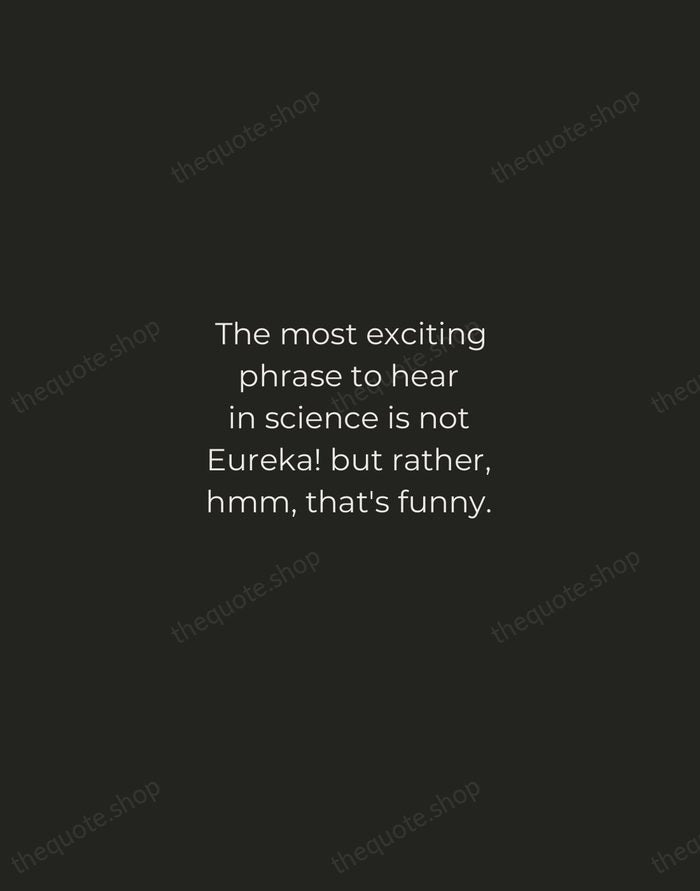 The most exciting phrase to hear in science is not Eureka! but… — Isaac Asimov — Tracked Caps Unsigned