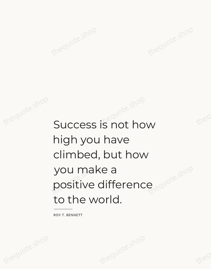 Success is not how high you have climbed, but how you make… — Roy T. Bennett — Studio Left