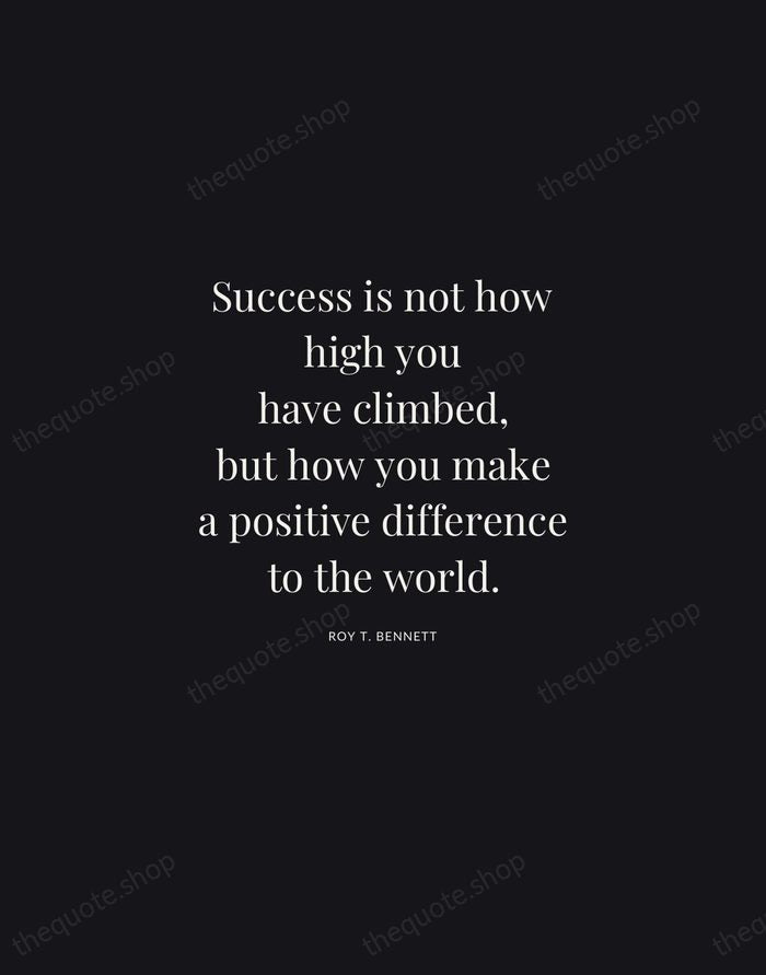 Success is not how high you have climbed, but how you make… — Roy T. Bennett | Printable Wall Art — Midnight Serif