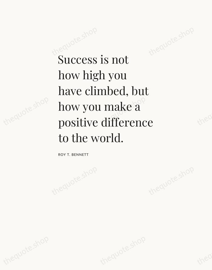 Success is not how high you have climbed, but how you make… — Roy T. Bennett — Asymmetric Left