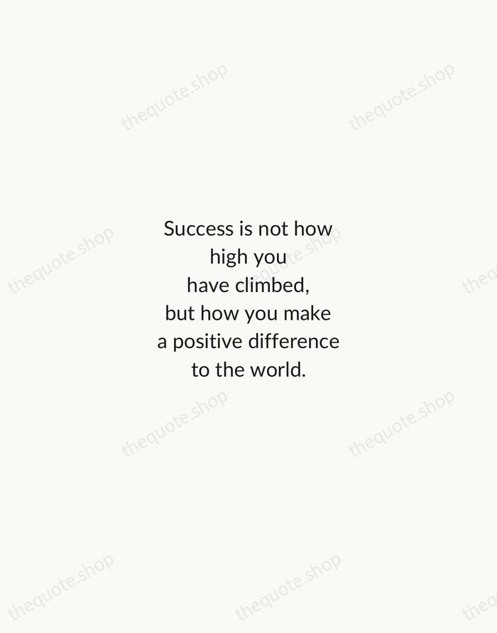 Success is not how high you have climbed, but how you make… — Roy T. Bennett — Minimal Unsigned