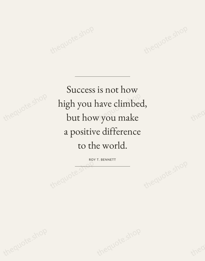 Success is not how high you have climbed, but how you make… — Roy T. Bennett — Gallery Frame