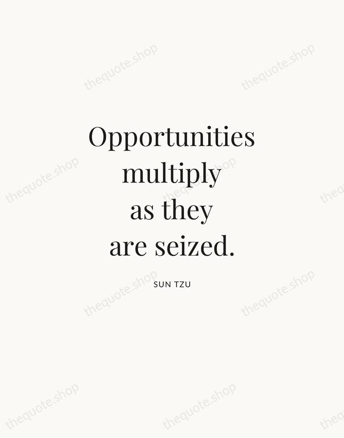 Opportunities multiply as they are seized. — Sun Tzu | Printable Wall Art — Atelier Serif