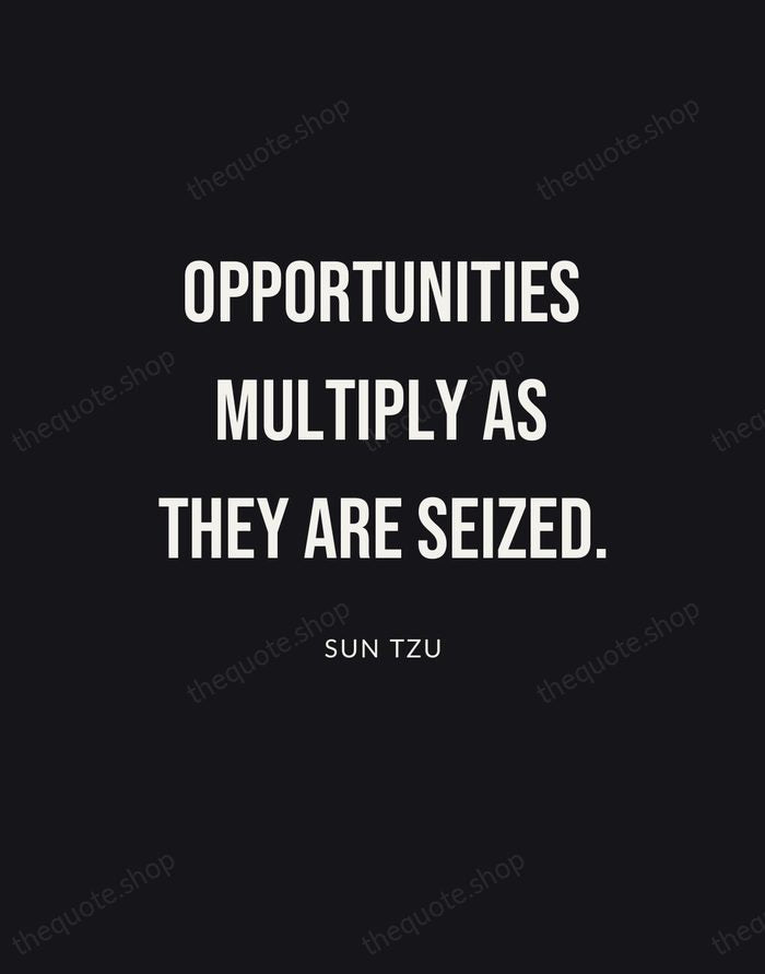 Opportunities multiply as they are seized. — Sun Tzu | Printable Wall Art — Poster Condensed