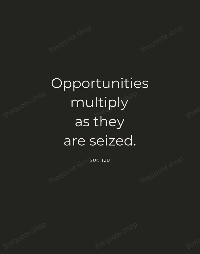Opportunities multiply as they are seized. — Sun Tzu — Charcoal Sans