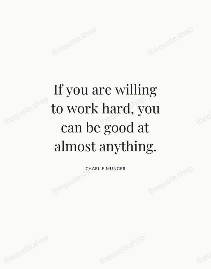 If you are willing to work hard, you can be good at… — Charlie Munger | Printable Wall Art — Atelier Serif