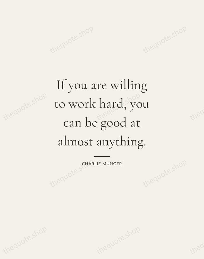 If you are willing to work hard, you can be good at… — Charlie Munger — Gallery Rule