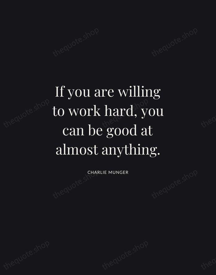If you are willing to work hard, you can be good at… — Charlie Munger | Printable Wall Art — Midnight Serif