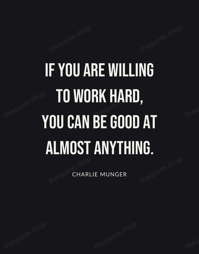 If you are willing to work hard, you can be good at… — Charlie Munger | Printable Wall Art — Poster Condensed