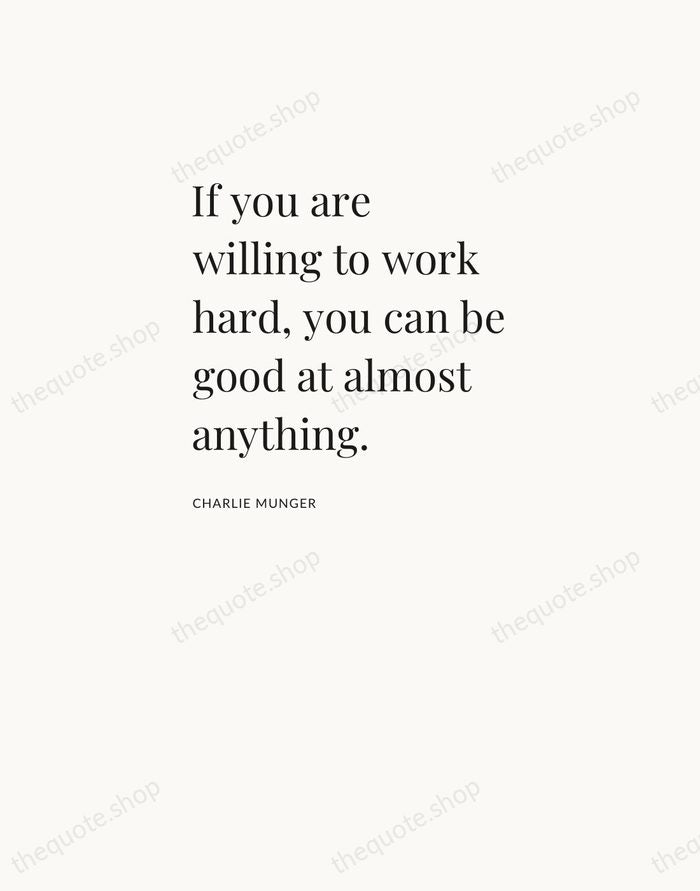 If you are willing to work hard, you can be good at… — Charlie Munger — Asymmetric Left