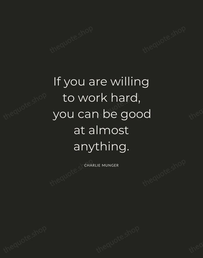 If you are willing to work hard, you can be good at… — Charlie Munger — Charcoal Sans