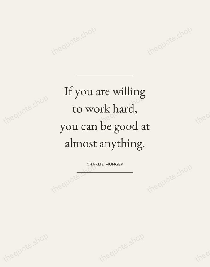 If you are willing to work hard, you can be good at… — Charlie Munger — Gallery Frame