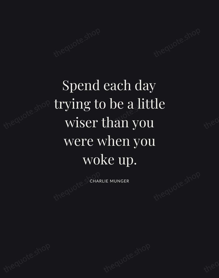 Spend each day trying to be a little wiser than you were… — Charlie Munger | Printable Wall Art — Midnight Serif