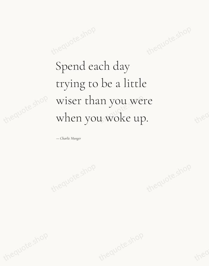 Spend each day trying to be a little wiser than you were… — Charlie Munger — Editorial Left Serif