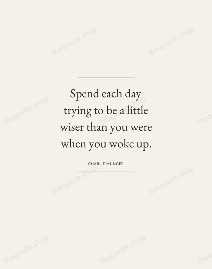 Spend each day trying to be a little wiser than you were… — Charlie Munger — Gallery Frame