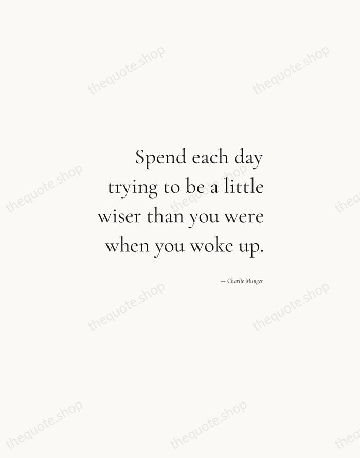 Spend each day trying to be a little wiser than you were… — Charlie Munger — Soft Serif Right