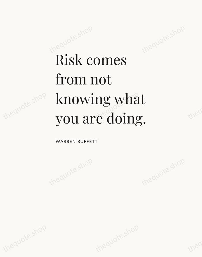 Risk comes from not knowing what you are doing. — Warren Buffett — Asymmetric Left