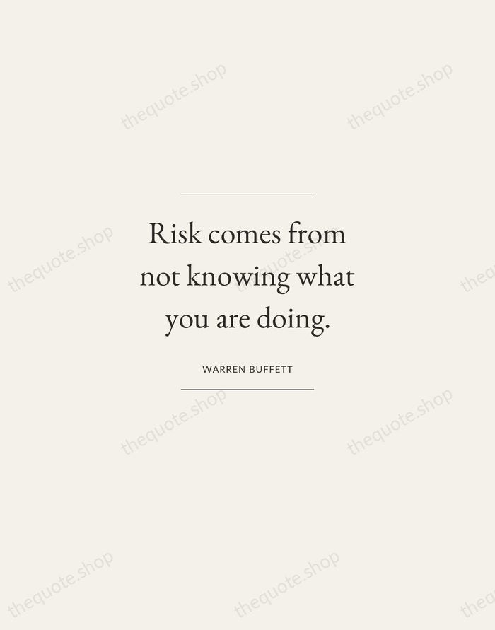 Risk comes from not knowing what you are doing. — Warren Buffett — Gallery Frame