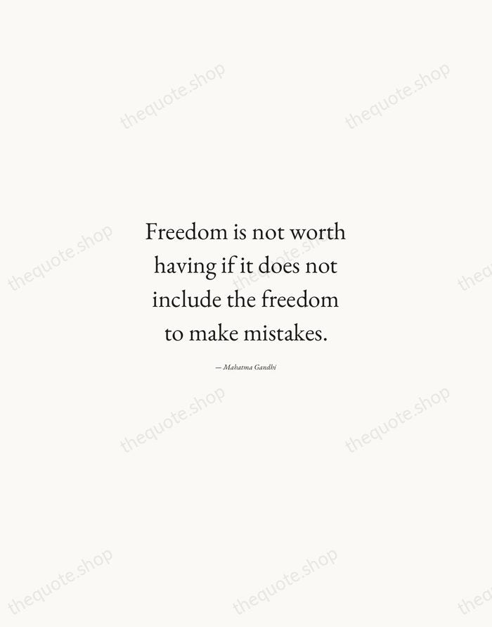 Freedom is not worth having if it does not include the freedom… — Mahatma Gandhi — Quiet Garamond