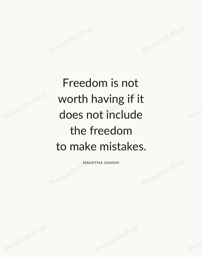 Freedom is not worth having if it does not include the freedom… — Mahatma Gandhi — Modern Sans Calm