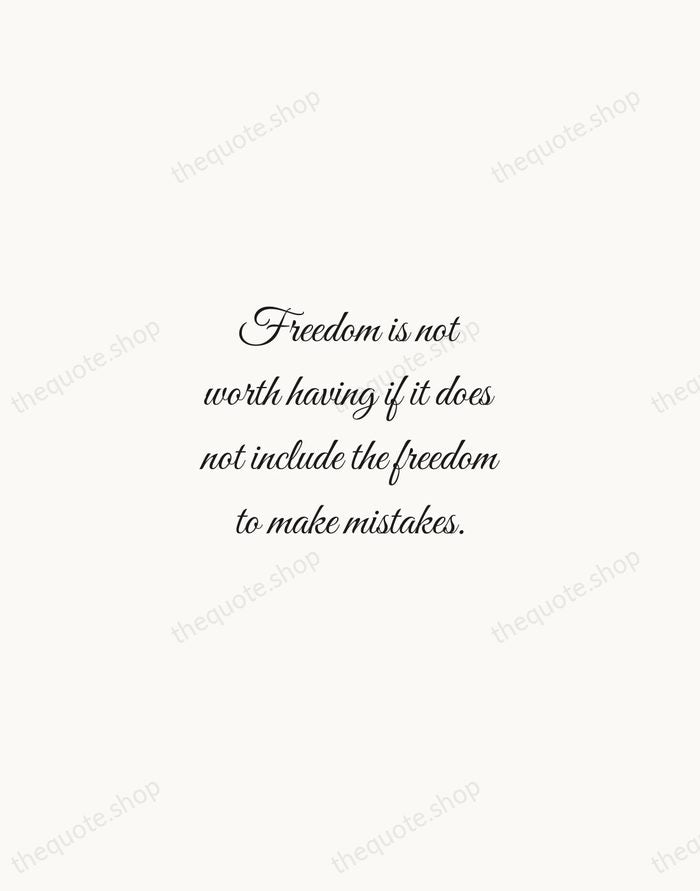 Freedom is not worth having if it does not include the freedom… — Mahatma Gandhi — Script Whisper