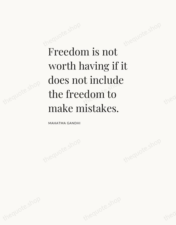 Freedom is not worth having if it does not include the freedom… — Mahatma Gandhi — Asymmetric Left