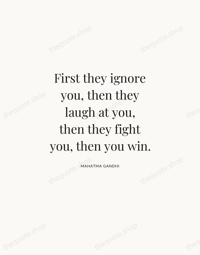 First they ignore you, then they laugh at you, then they fight… — Mahatma Gandhi | Printable Wall Art — Atelier Serif