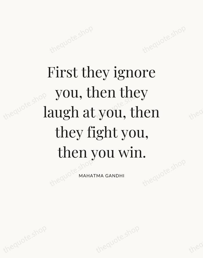 First they ignore you, then they laugh at you, then they fight… — Mahatma Gandhi — Statement Serif