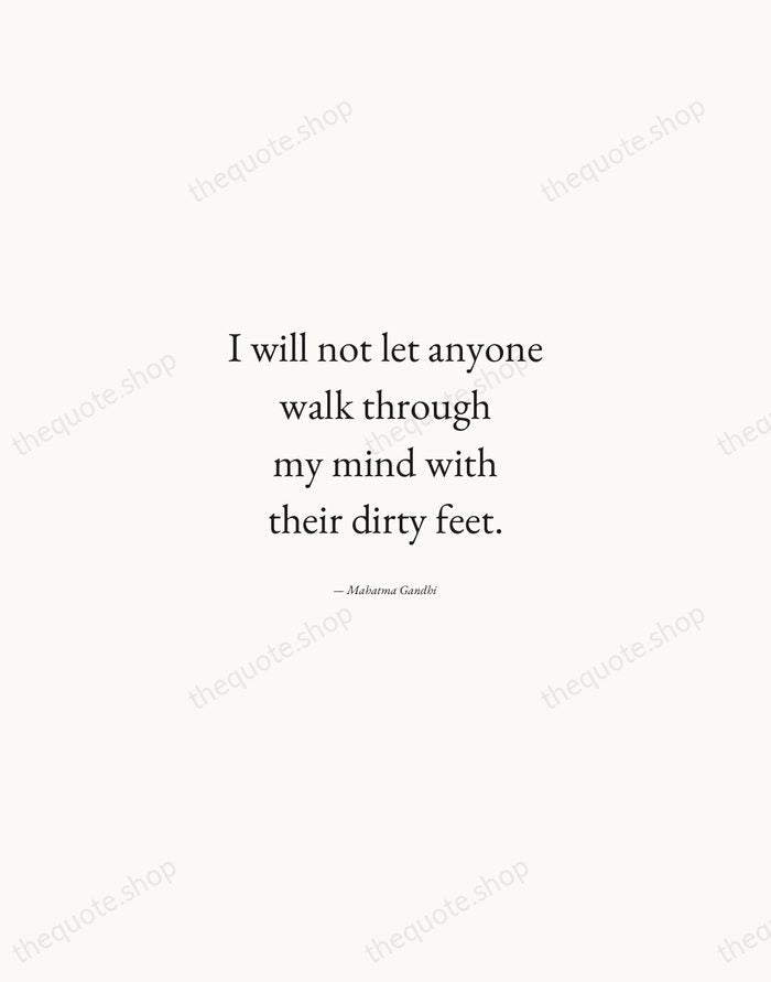 I will not let anyone walk through my mind with their dirty… — Mahatma Gandhi — Quiet Garamond