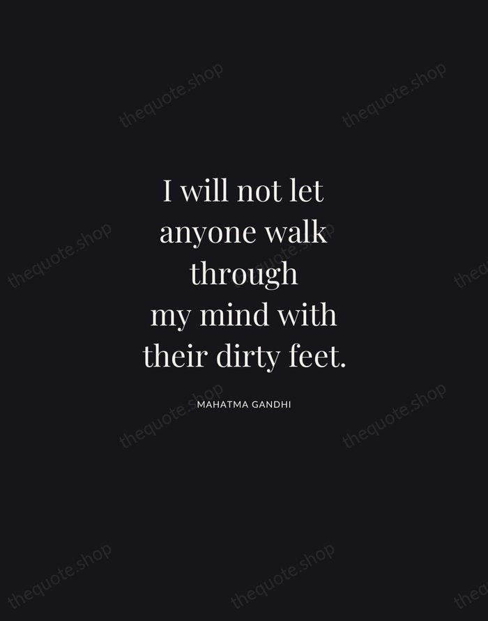 I will not let anyone walk through my mind with their dirty… — Mahatma Gandhi | Printable Wall Art — Midnight Serif