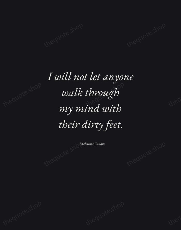 I will not let anyone walk through my mind with their dirty… — Mahatma Gandhi — Manuscript Italic