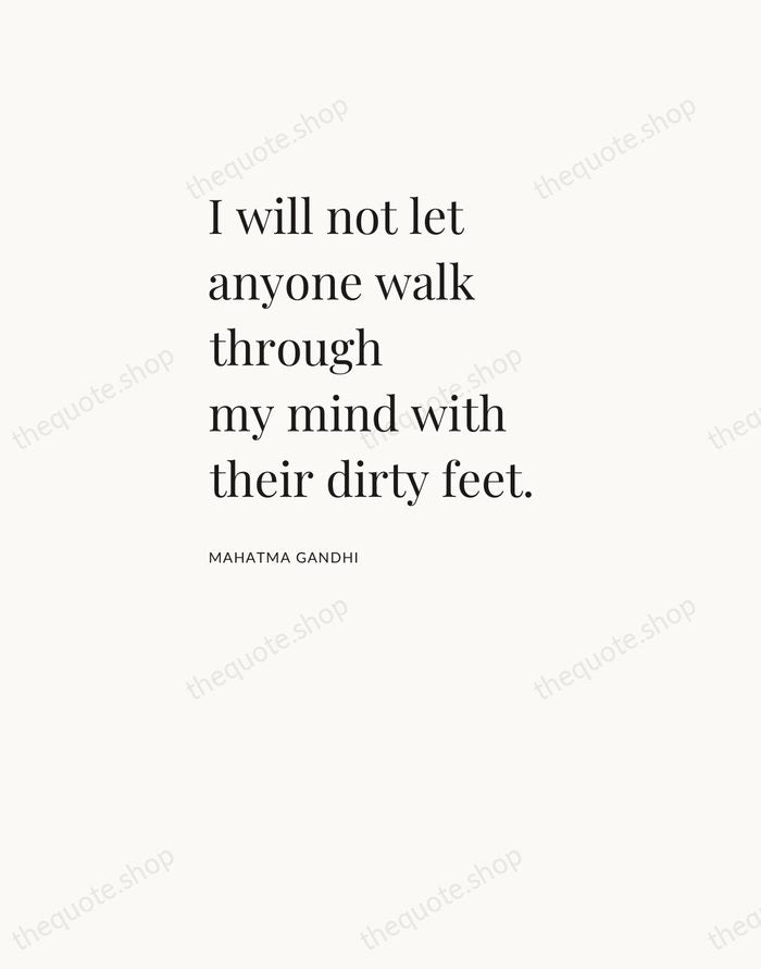 I will not let anyone walk through my mind with their dirty… — Mahatma Gandhi — Asymmetric Left