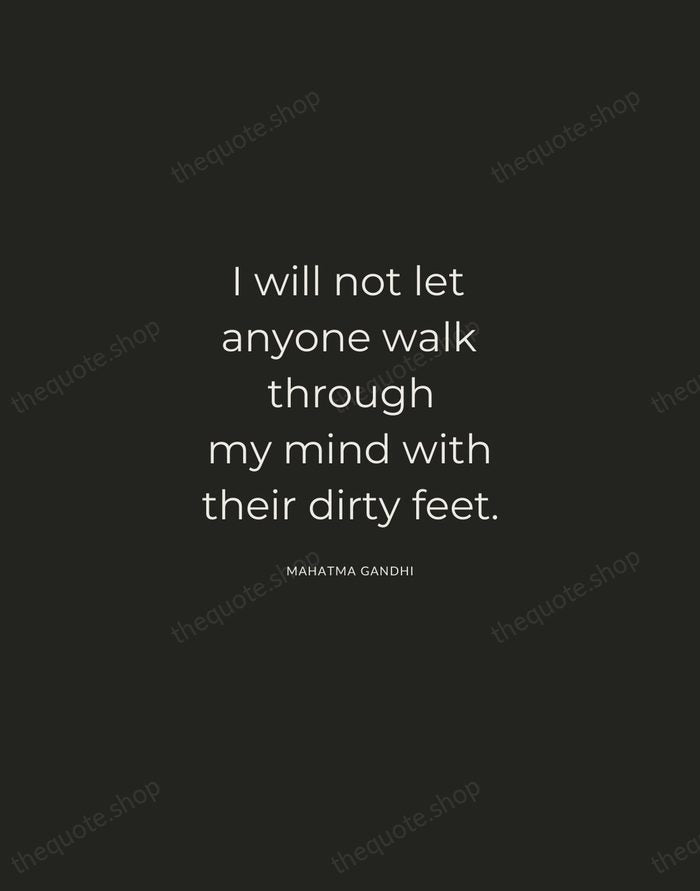 I will not let anyone walk through my mind with their dirty… — Mahatma Gandhi — Charcoal Sans