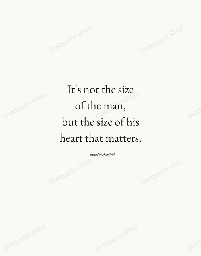 It's not the size of the man, but the size of his… — Evander Holyfield — Quiet Garamond