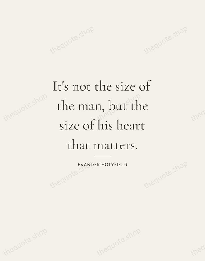 It's not the size of the man, but the size of his… — Evander Holyfield — Gallery Rule