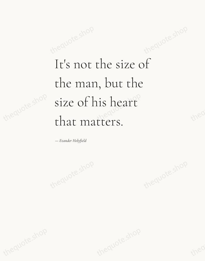 It's not the size of the man, but the size of his… — Evander Holyfield — Editorial Left Serif