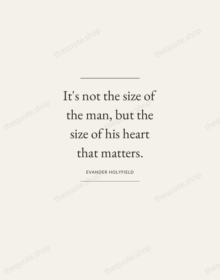 It's not the size of the man, but the size of his… — Evander Holyfield — Gallery Frame