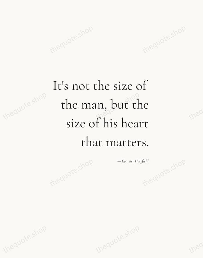 It's not the size of the man, but the size of his… — Evander Holyfield — Soft Serif Right