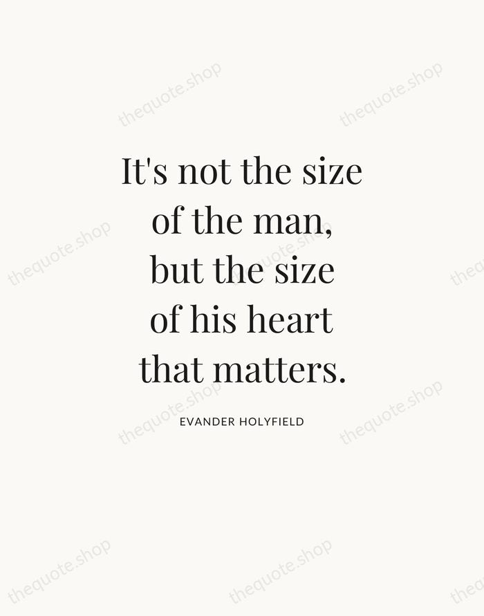 It's not the size of the man, but the size of his… — Evander Holyfield — Statement Serif