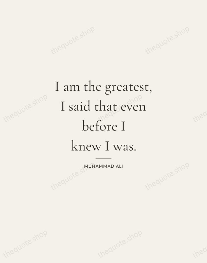 I am the greatest, I said that even before I knew I… — Muhammad Ali — Gallery Rule
