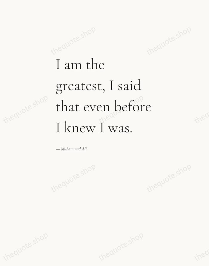 I am the greatest, I said that even before I knew I… — Muhammad Ali — Editorial Left Serif