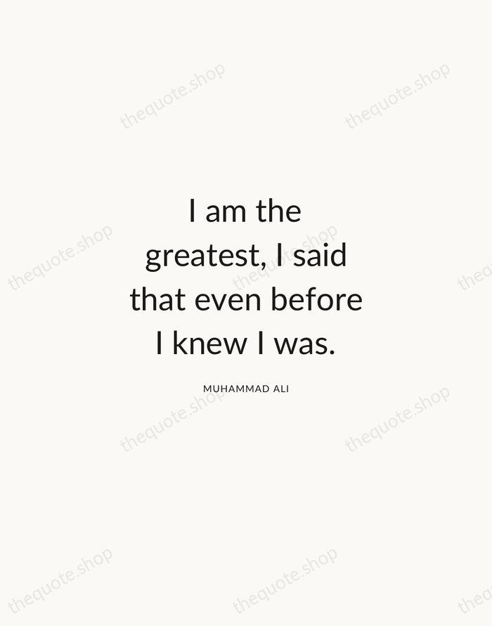 I am the greatest, I said that even before I knew I… — Muhammad Ali — Modern Sans Calm
