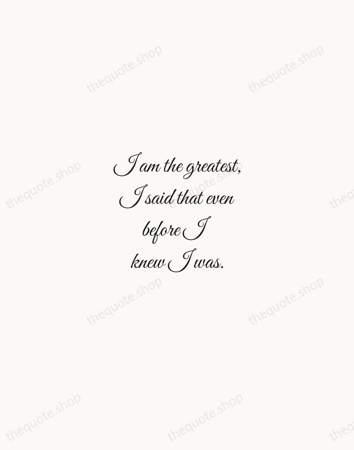 I am the greatest, I said that even before I knew I… — Muhammad Ali — Script Whisper
