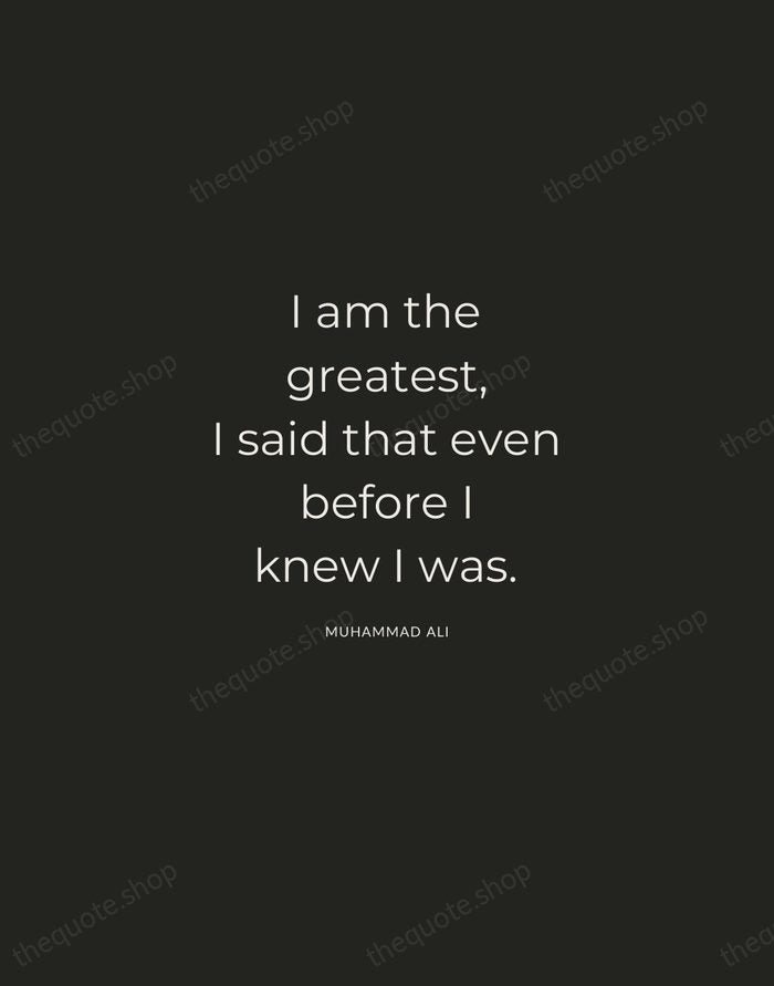 I am the greatest, I said that even before I knew I… — Muhammad Ali — Charcoal Sans