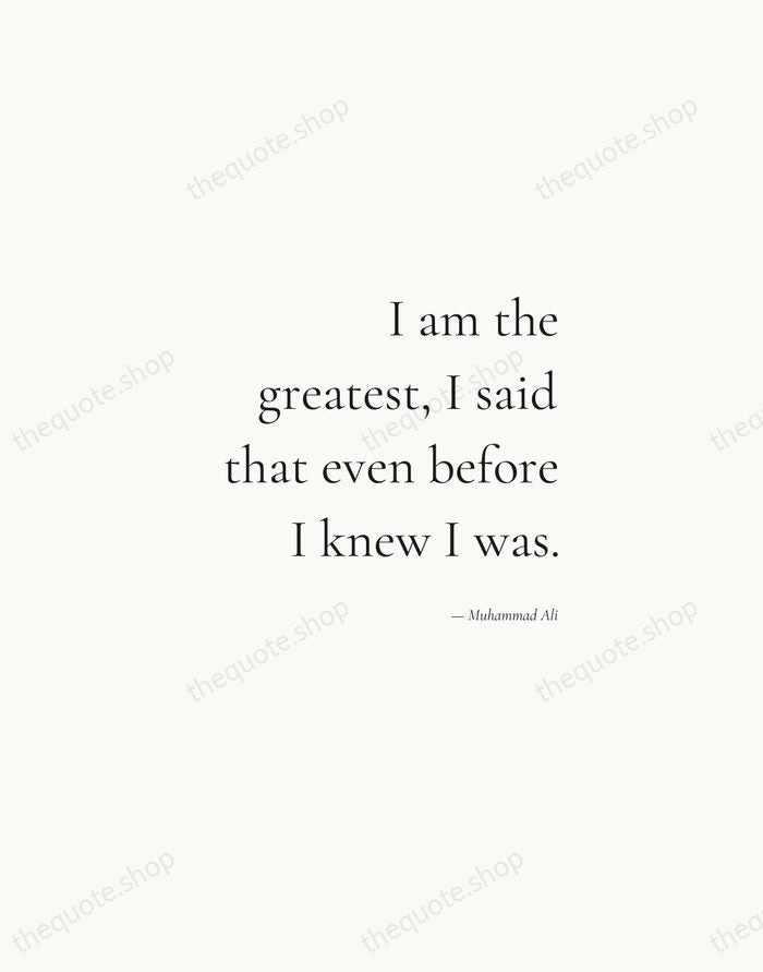 I am the greatest, I said that even before I knew I… — Muhammad Ali — Soft Serif Right