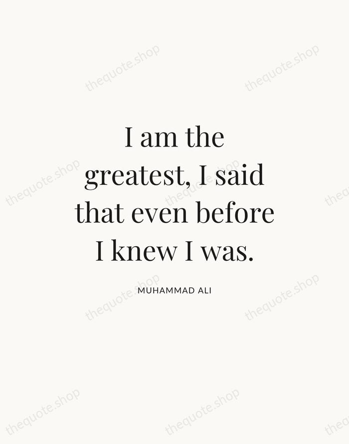 I am the greatest, I said that even before I knew I… — Muhammad Ali — Statement Serif