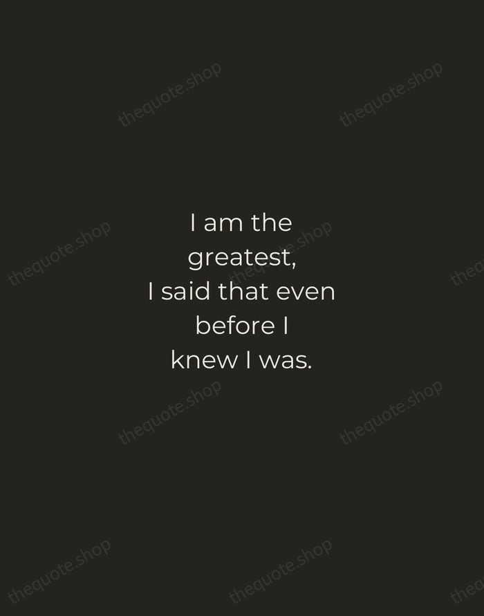 I am the greatest, I said that even before I knew I… — Muhammad Ali — Tracked Caps Unsigned